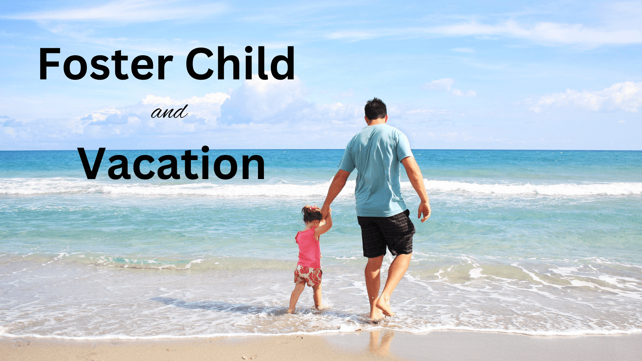 Can You Take Foster Child on Vacation