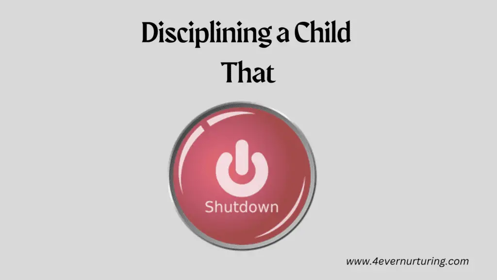 How to Discipline a Child That Shuts Down