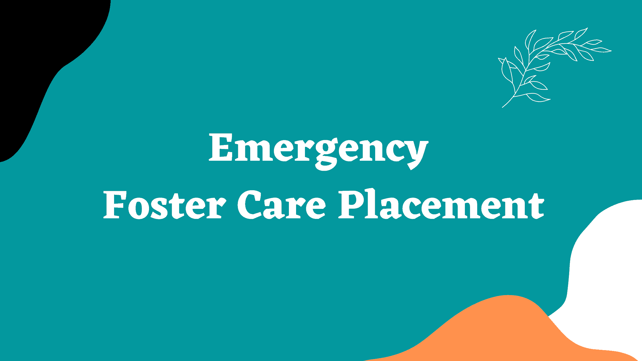 Emergency Foster Care Placement