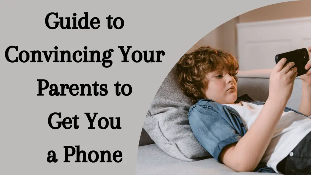 how to convince your parents to get you a phone