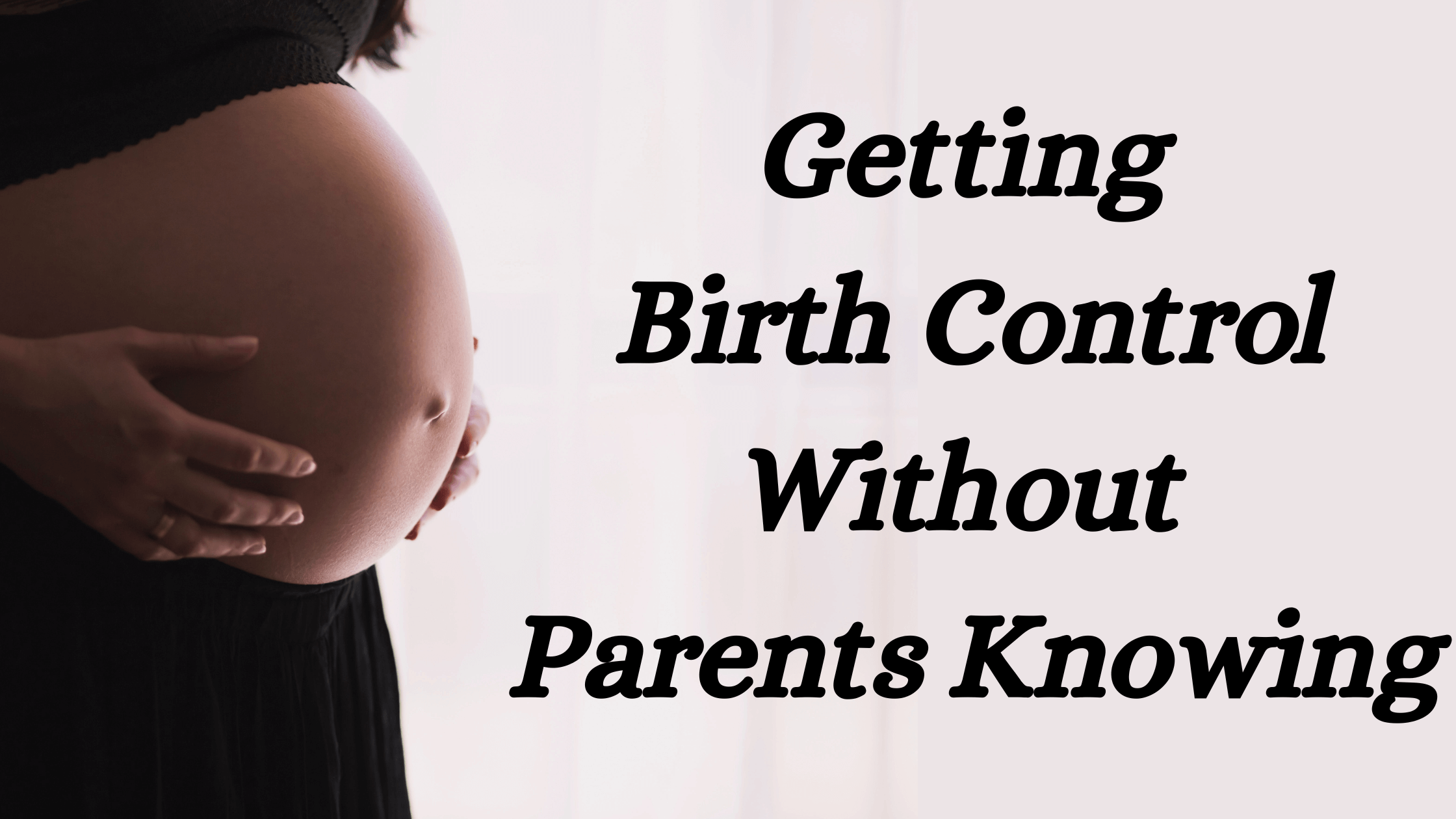 how to get birth control without parents knowing