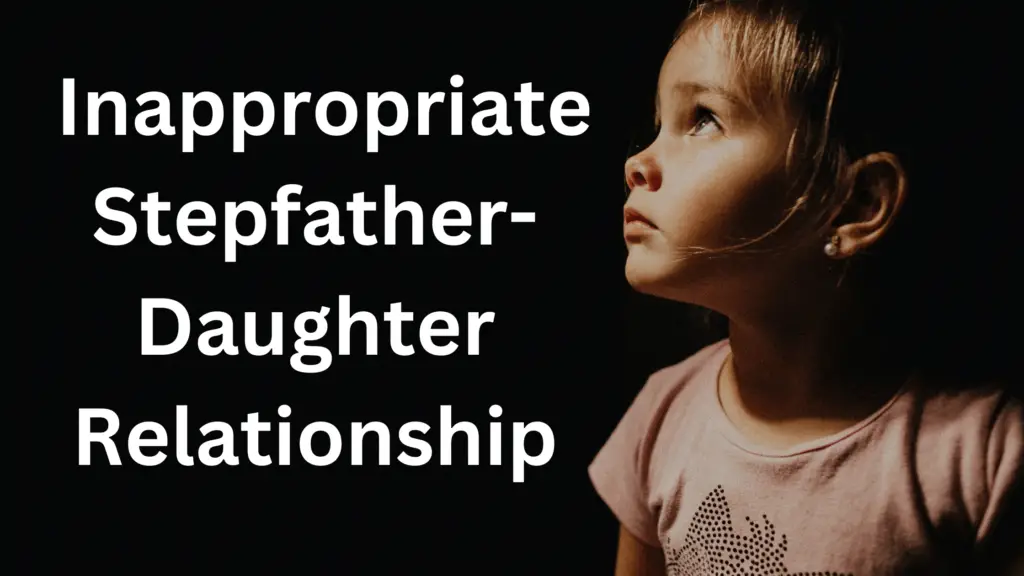 signs of inappropriate stepfather daughter relationship