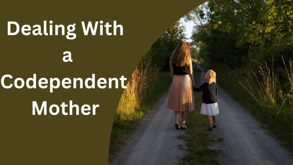 how to deal with a codependent mother
