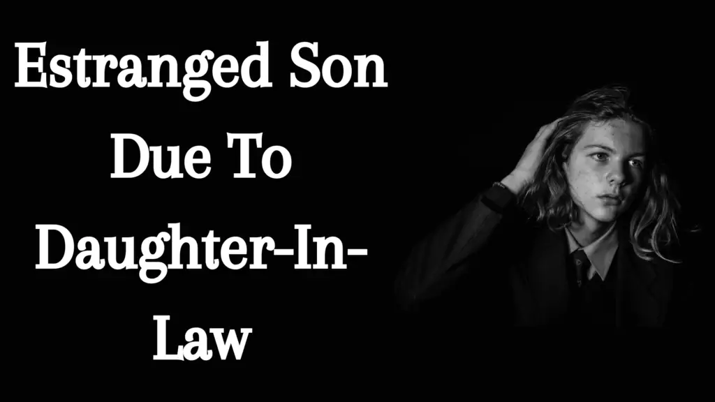 estranged son due to daughter-in-law