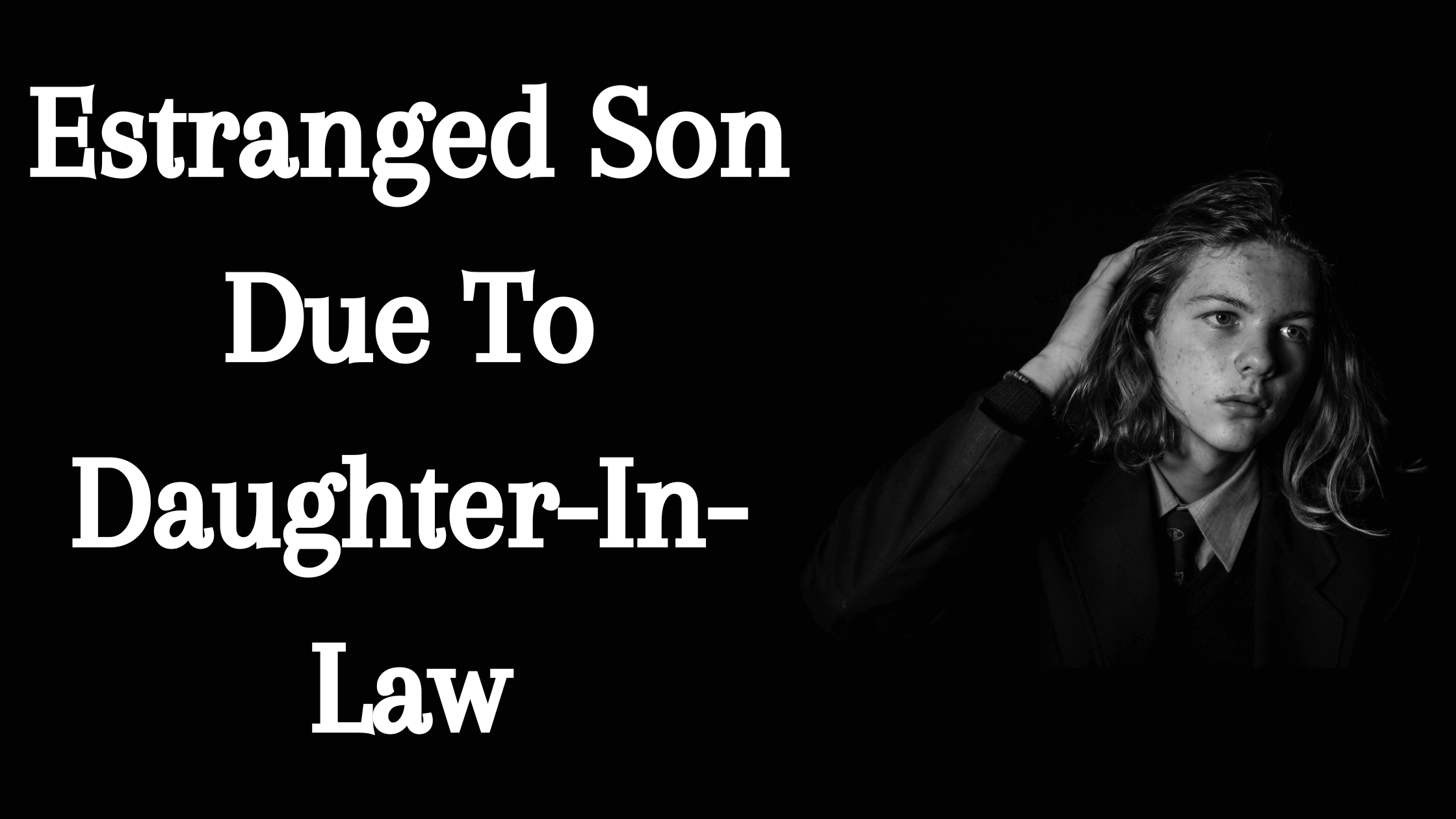 estranged son due to daughter-in-law