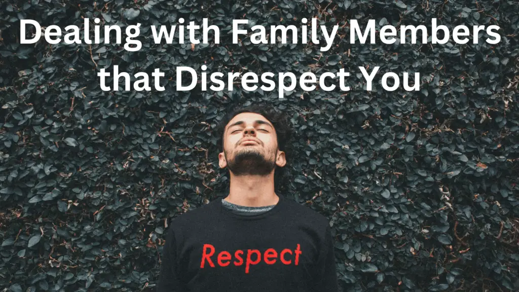 how to deal with family members that disrespect you