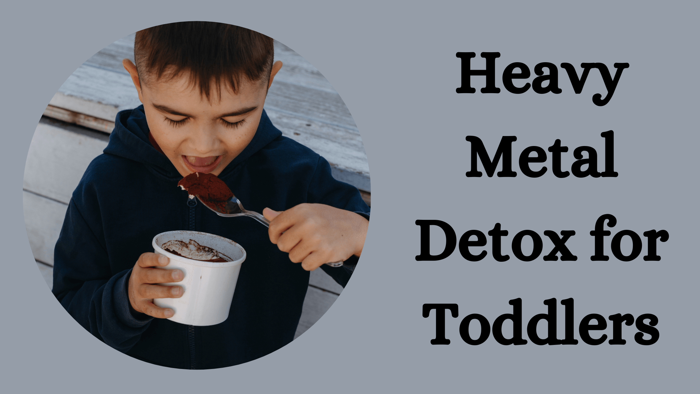 how to detox heavy metals toddler